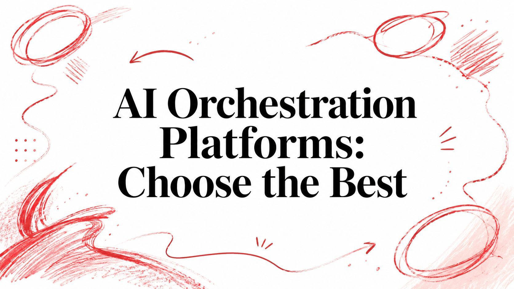 AI Orchestration Platforms: Choose the Best cover