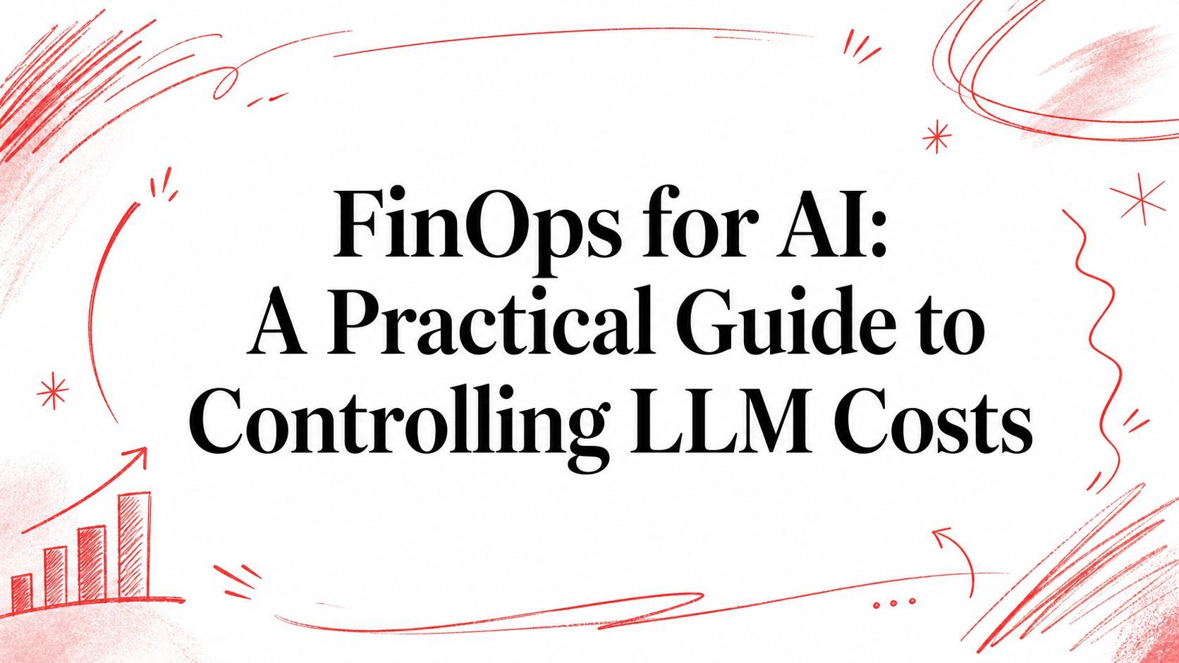 FinOps for AI: A Practical Guide to Controlling LLM Costs cover