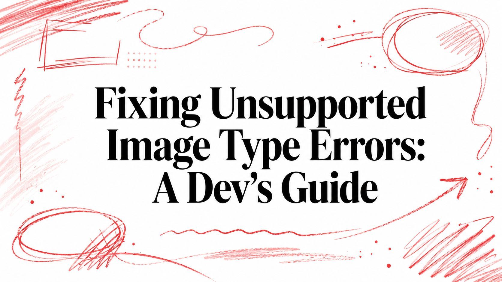 Fixing Unsupported Image Type Errors: A Dev's Guide cover
