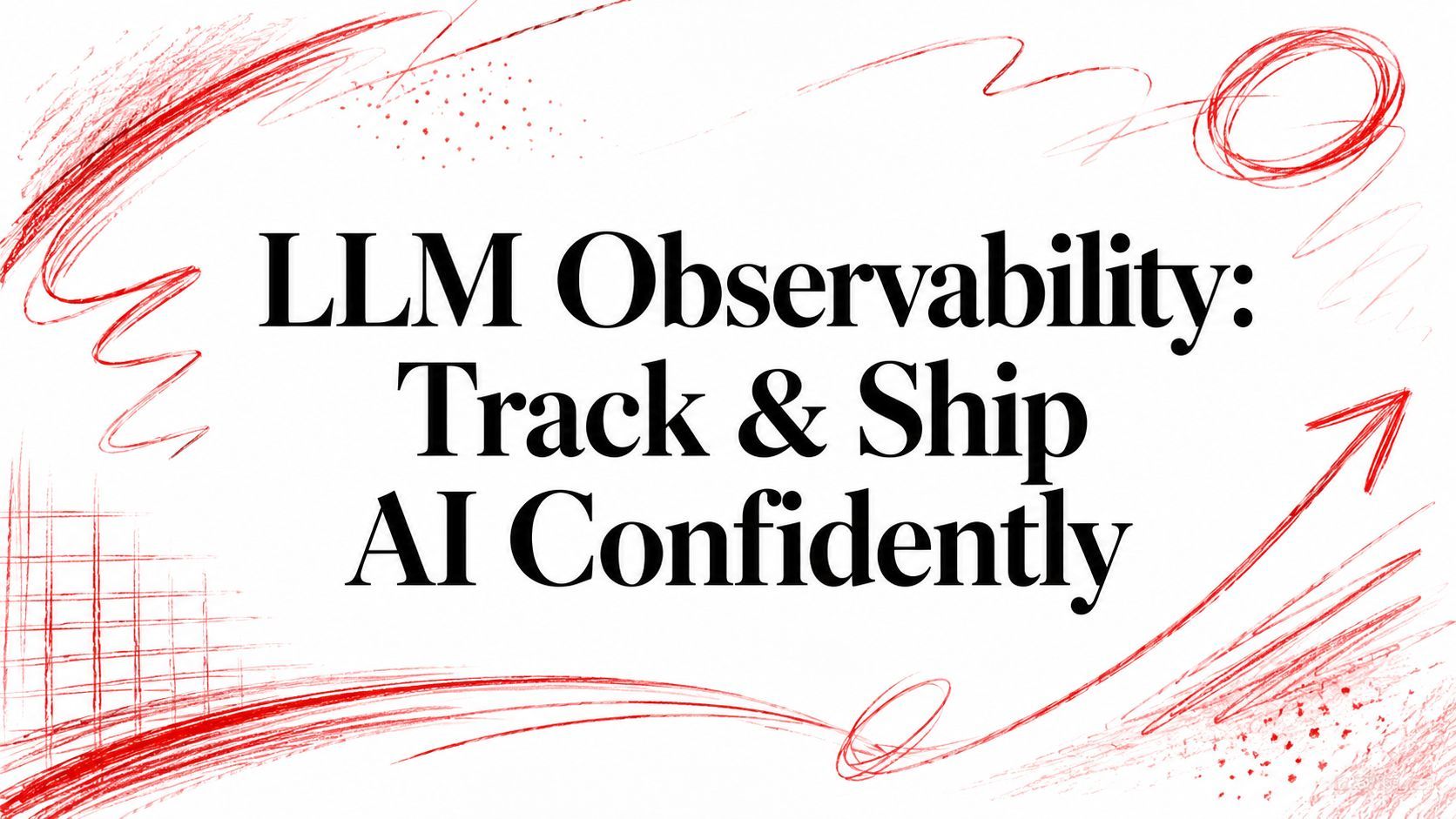 LLM Observability: Track & Ship AI Confidently cover