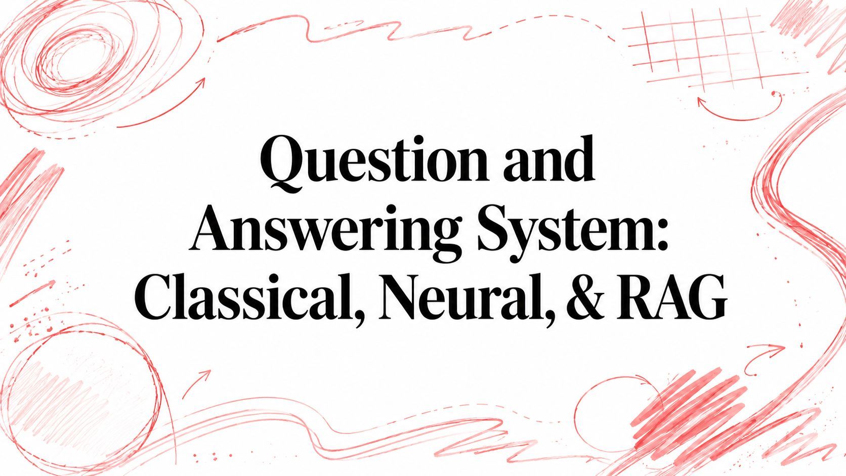 Question and Answering System: Classical, Neural, & RAG cover
