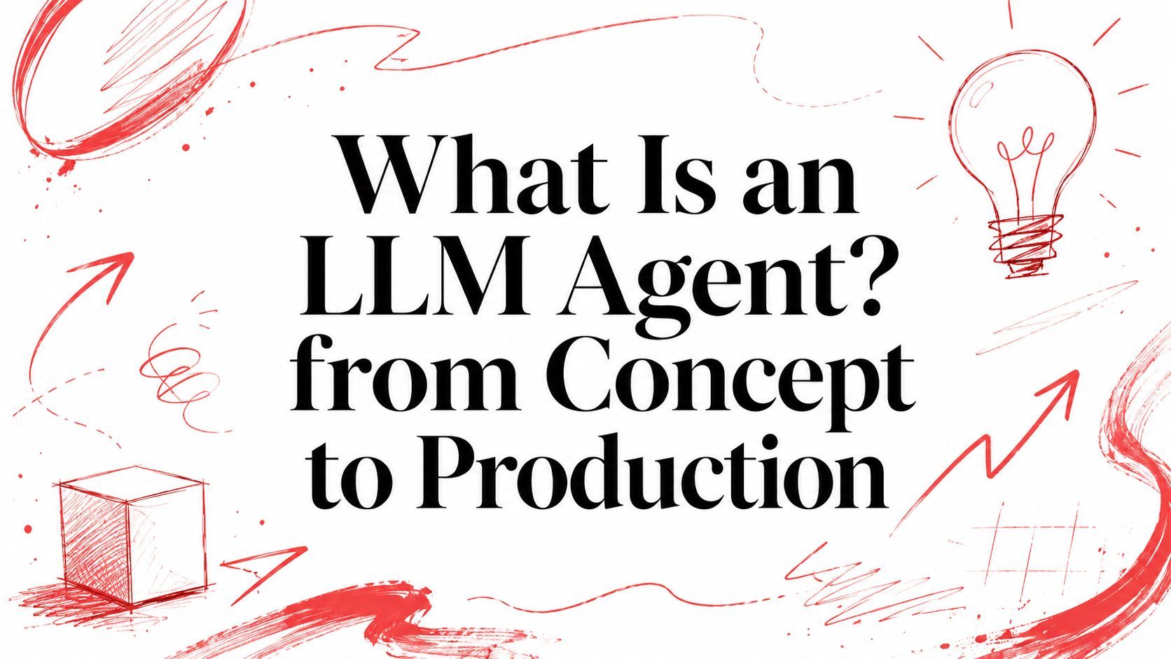 What Is an LLM Agent? from Concept to Production cover